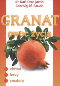 Granat owoc życia - Otto Jacob Karl,  Jacob Ludwig M.