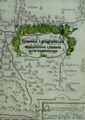 Granice i pogranicza. Mikrohistorie i historie życia codziennego