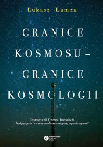 Granice kosmosu – granice kosmologii - Łukasz Lamża