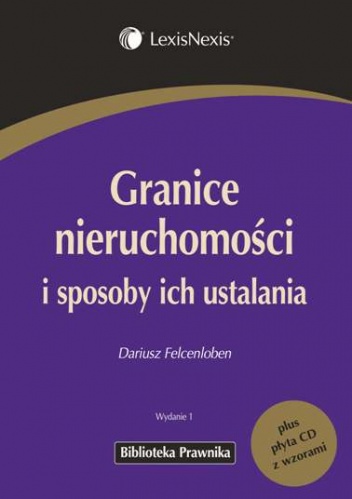 Granice nieruchomości i sposoby ich ustalania - Dariusz Felcenloben