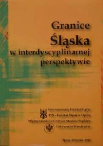 Granice Śląska w interdyscyplinarnej perspektywie - Ryszard Gładkiewicz