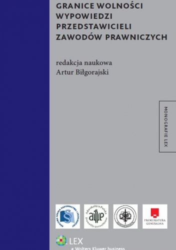 Granice wolności wypowiedzi przedstawicieli zawodów prawniczych - Artur Biłgorajski
