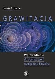 Grawitacja. Wprowadzenie do ogólnej teorii względności Einsteina - James B. Hartle