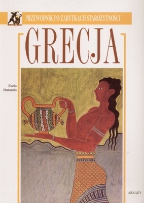 Grecja. Przewodnik po zabytkach starożytności - Furio Durando