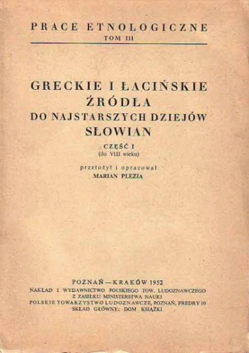Greckie i łacińskie źródła do najstarszych dziejów Słowian, Część I (do VIII wieku) - Marian Plezia