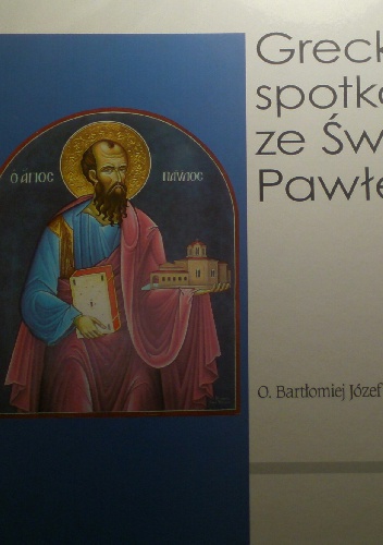 Greckie spotkania ze Świętym Pawłem - o. Bartłomiej Kucharski OCD