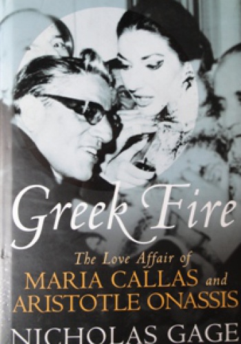 Greek Fire: The Story of Maria Callas and Aristotle Onassis - Nicholas Gage