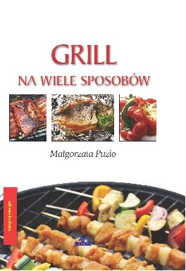 Grill na wiele sposobów - Małgorzata Puzio