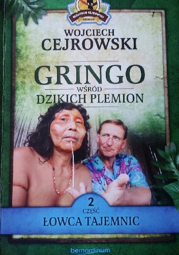 Gringo wśród Dzikich Plemion. Łowca Tajemnic - Wojciech Cejrowski
