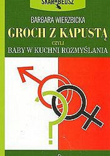 Groch z kapustą czyli Baby w kuchni rozmyślania - Barbara Wierzbicka