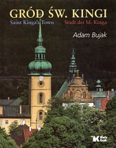 Gród św. Kingi. Wersja trójjęzyczna (polsko-angielsko-niemiecka) - Adam Bujak