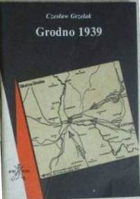 Grodno 1939 - Czesław Grzelak