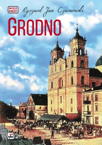 Grodno - Ryszard Jan Czarnowski