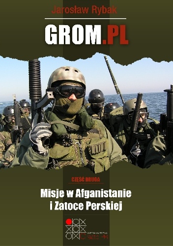 GROM.PL Część 2. Misje Afganistanie i Zatoce Perskiej - Jarosław Rybak