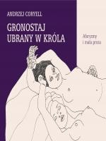 GRONOSTAJ UBRANY W KRÓLA. Aforyzmy i mała proza - Andrzej Coryell