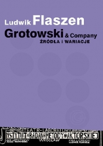 Grotowski & Company. Źródła i wariacje - Ludwik Flaszen