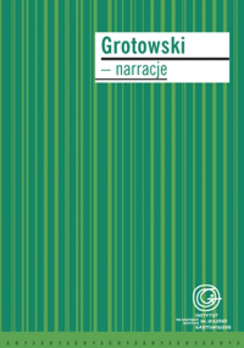 Grotowski – narracje - Leszek Kolankiewicz