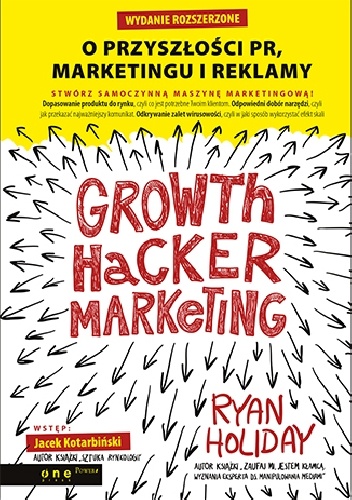 Growth Hacker Marketing. O przyszłości PR, marketingu i reklamy - Ryan Holiday