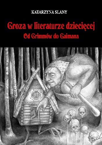 Groza w literaturze dziecięcej. Od Grimmów do Gaimana - Katarzyna Slany