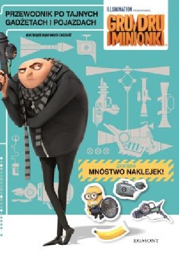 Gru, Dru i minionki. Przewodnik po tajnych gadżetach i pojazdach oraz innych superowych rzeczach! - praca zbiorowa