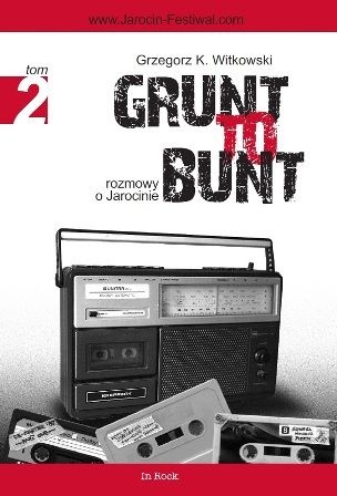 Grunt to bunt 2. Rozmowy o Jarocinie - Grzegorz K. Witkowski