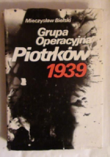 Grupa Operacyjna "Piotrków" 1939 - Mieczysław Bielski
