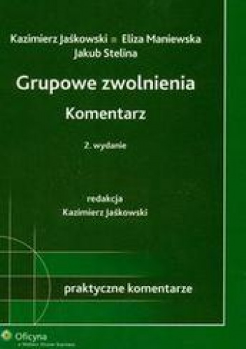 Grupowe zwolnienia Komentarz /Praktyczne komentarze - Kazimierz Jaśkowski, Eliza Maniewska