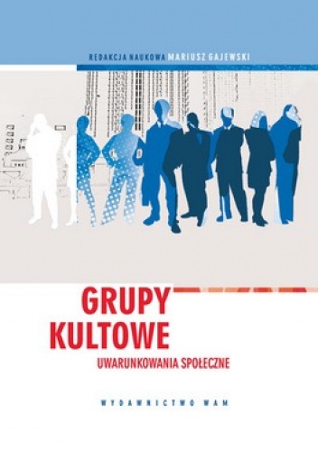Grupy kultowe. Uwarunkowania społeczne - Mariusz Gajewski