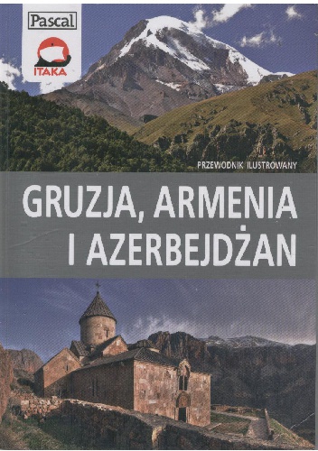 Gruzja, Armenia i Azerbejdżan. Przewodnik ilustrowany - Anna Willman, Sławomir Adamczak