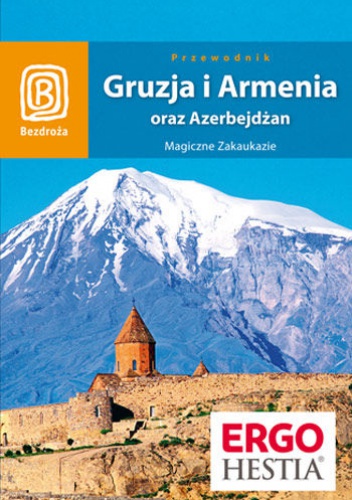 Gruzja, Armenia oraz Azerbejdżan. Magiczne Zakaukazie - praca zbiorowa