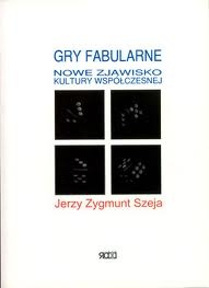 Gry fabularne - nowe zjawisko kultury współczesnej - Jerzy Zygmunt Szeja