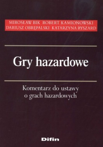 Gry hazardowe. Komentarz do ustawy o grach hazardowych - praca zbiorowa