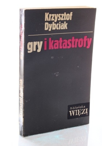 Gry i katastrofy - Krzysztof Dybciak