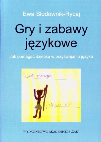 Gry i zabawy językowe. Jak pomagać dziecku w przyswajaniu języka - Ewa Słodownik-Rycaj