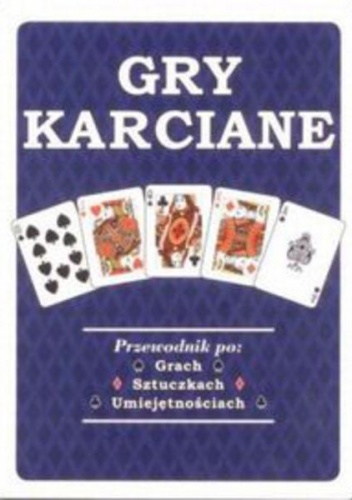 Gry karciane. Przewodnik po: Grach Sztuczkach Umiejętnościach - Rob Beattie