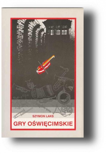Gry oświęcimskie - Szymon Laks