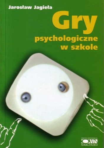 Gry psychologiczne w szkole - Jarosław Jagieła