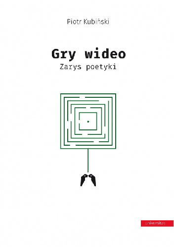 Gry wideo. Zarys poetyki - Piotr Kubiński