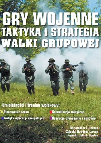 Gry wojenne. Taktyka i strategia walki grupowej - Christopher Larsen