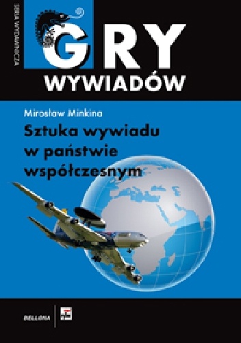 Gry wywiadów - SZTUKA WYWIADU W PAŃSTWIE WSPÓŁCZESNYM