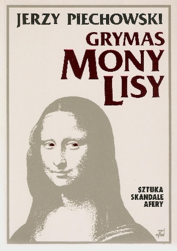Grymas Mony Lisy - Jerzy Jan Piechowski