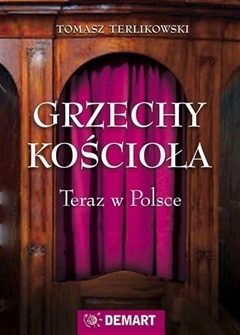 Grzechy Kościoła. Teraz w Polsce. - Tomasz P. Terlikowski