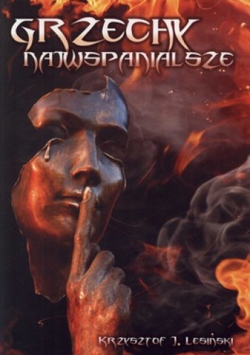 Grzechy najwspanialsze - Krzysztof J. Lesiński