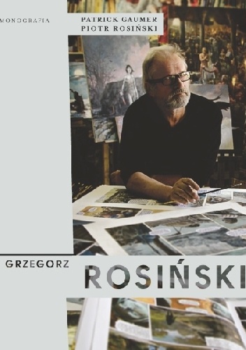 Grzegorz Rosiński. Monografia - Patrick Gaumer, Piotr Rosiński