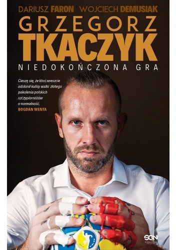 Grzegorz Tkaczyk. Niedokończona gra. Autobiografia - Dariusz Faron, Wojciech Demusiak