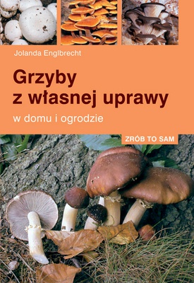 Grzyby z własnej uprawy - Jolanda Englbrecht
