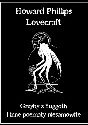 Grzyby z Yuggoth i inne poematy niesamowite - H.P. Lovecraft