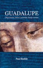 Guadalupe. Objawienie, które zmieniło dzieje świata - Paul Badde