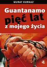 Guantanamo. Pięć lat z mojego życia - Murat Kurnaz