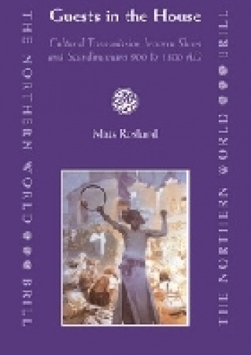 Guests in the House. Cultural Transmission between Slavs and Scandinavians 900 to 1300 AD - Mats Roslund